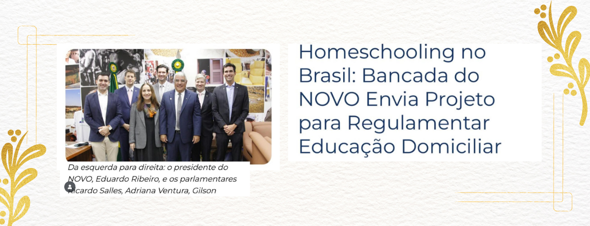 Homeschooling no Brasil: Bancada do NOVO Envia Projeto para Regulamentar Educação Domiciliar.